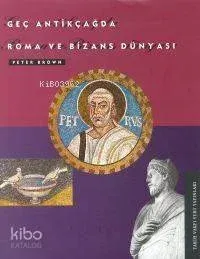 Geç Antikçağda Roma ve Bizans Dünyası