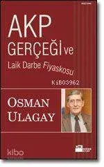 AKP Gerçeği ve Laik Darbe Fiyaskosu