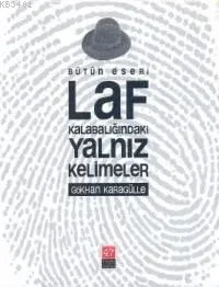 Laf Kalabalığındaki Yalnız Kelimeler