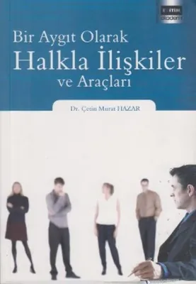 Bir Aygıt Olarak Halkla İlişkiler ve Araçları Çetin Murat Hazar