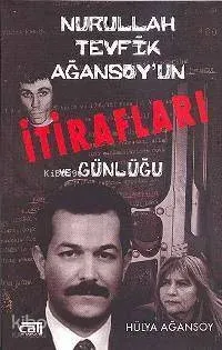 Nurullah Tevfik Ağansoy´un İtirafları ve Günlüğü