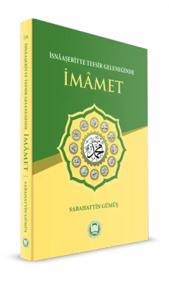 İsnaaşeriyye Tefsir Geleneğinde İmamet Sebahatdin Gümüş