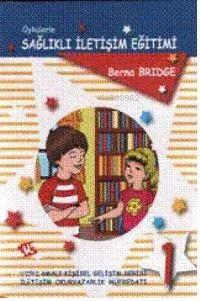 Öykülerle Sağlıklı İletişim Eğitimi 1. Cilt