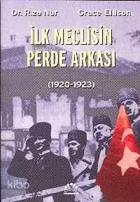 İlk Meclisin Perde Arkası Rıza Nur