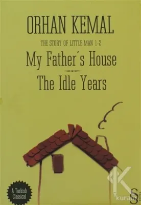 My Father's House - The Idle Years Orhan Kemal