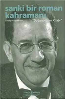 Sanki Bir Roman Kahramanı : Doğan Hızlan Kitabı