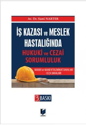 İş Kazası ve Meslek Hastalığında Hukuki ve Cezai Sorumluluk