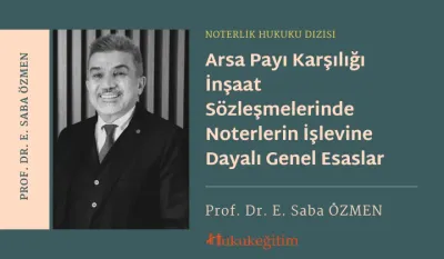 Arsa Payı Karşılığı İnşaat Sözleşmelerinde Noterlerin İşlevine Dayalı Genel Esaslar Video Eğitimi