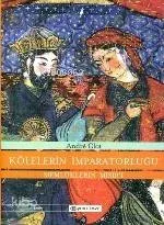 Kölelerin İmparatorluğu Memlüklülerin Mısır'ı
