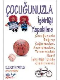 Çocuğunuzla İşbirliği Yapabilme