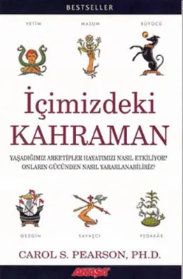 İçimizdeki Kahraman Yaşadığımız Altı Arketip Carol S. Pearson
