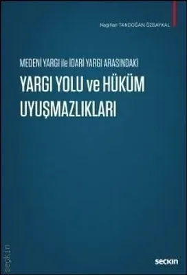 Medeni Yargı ile İdari Yargı Arasındaki Yargı Yolu ve Hüküm Uyuşmazlıkları