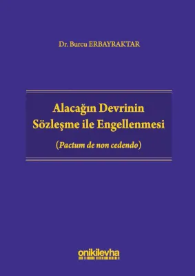 Alacağın Devrinin Sözleşme ile Engellenmesi (Pactum de non cedendo)