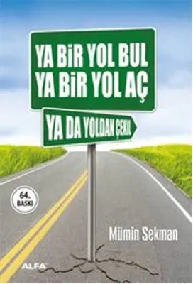 Ya Bir Yol Bul Ya Bir Yol Aç Ya da Yoldan Çekil