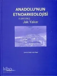 Anadolu'nun Etnoarkeolojisi (Ciltli)