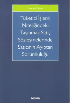 Tüketici İşlemi Niteliğindeki Taşınmaz Satış Sözleşmelerinde Satıcının