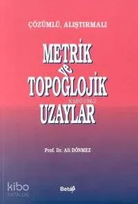 Çözümlü Alıştırmalı Metrik ve Topolojik Uzaylar