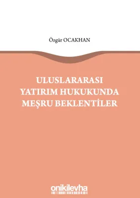 Uluslararası Yatırım Hukukunda Meşru Beklentiler