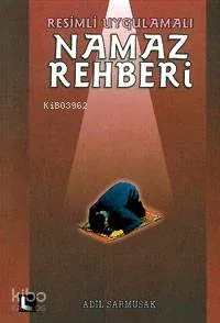 Resimli Uygulamalı Namaz Rehberi