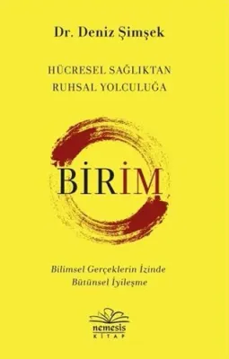 Birim - Hücresel Sağlıktan Ruhsal Yolculuğa Deniz Şimşek