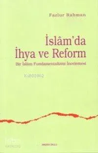 İslam'da İhya ve Reform Bir İslam Fundamentalizmi İncelemesi