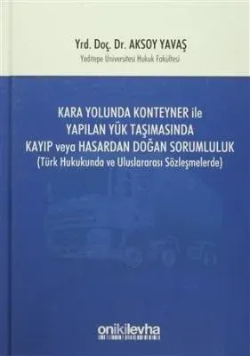 Kara Yolunda Konteyner ile Yapılan Yük Taşımasında Kayıp veya Hasardan Doğan Sorumluluk