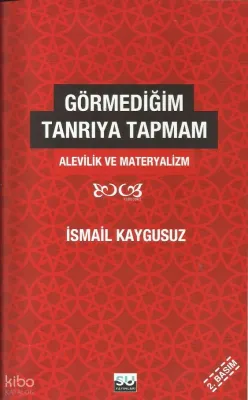 Görmediğim Tanrıya Tapmam