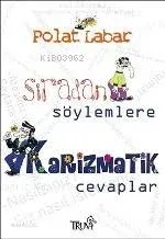 Sıradan Söylemlere Karizmatik Cevaplar
