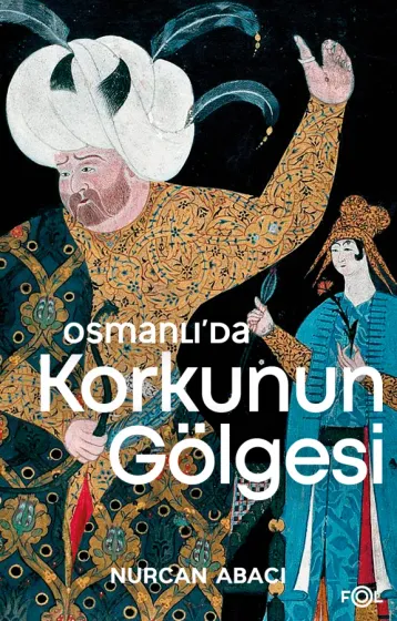 Osmanlı’da Korkunun Gölgesi El Âlem Ne Der ve Ehl-i Örf Heyulası Üzerine Bir Deneme