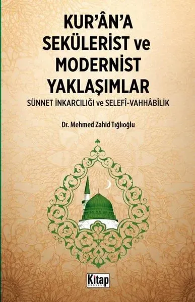 Kur'an'a Sekülerist ve Modernist Yaklaşımlar (Sünnet İnkarcılığı ve Selefi - Vahhabilik)