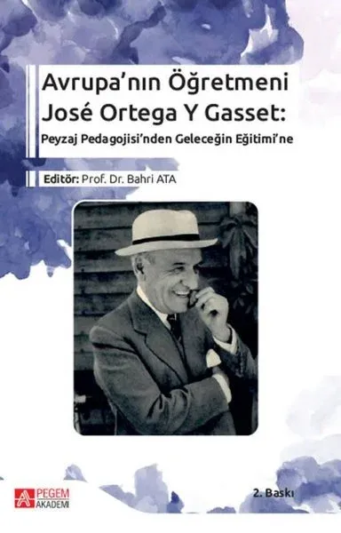 Avrupa’nın Öğretmeni Jose Ortega Y Gasset: Peyzaj Pedagojisi’nden Geleceğin Eğitimi’ne