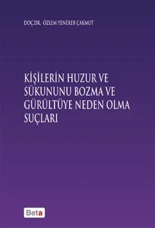 Kişilerin Huzur ve Sükununu Bozma ve Gürültüye Neden Olma Sonuçları