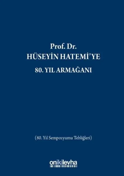 Prof. Dr. Hüseyin Hatemi'ye 80. Yıl Armağanı (Ciltli)