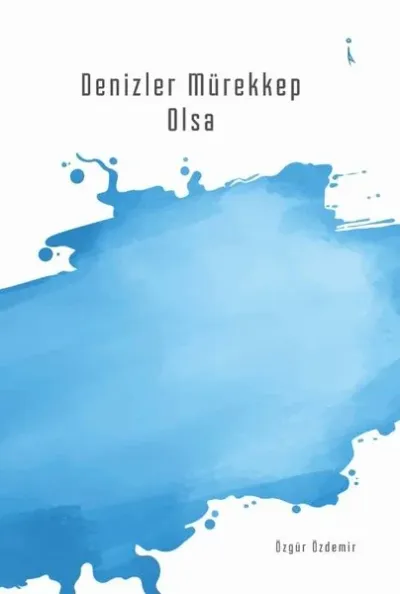 Denizler Mürekkep Olsa