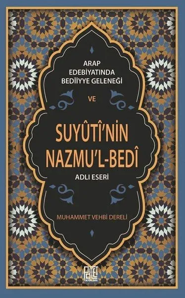 Arap Edebiyatında Bediiyye Geleneği ve Suyuti’nin Nazmu’l-Bedi Adlı Eseri