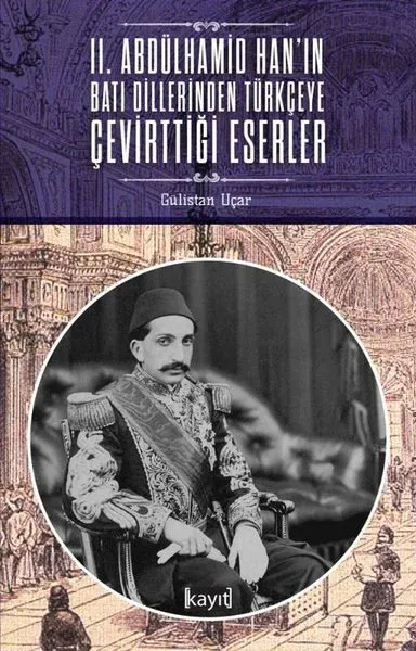 2. Abdülhamid Han'ın Batı Dillerinden Türkçeye Çevirttiği Eserler