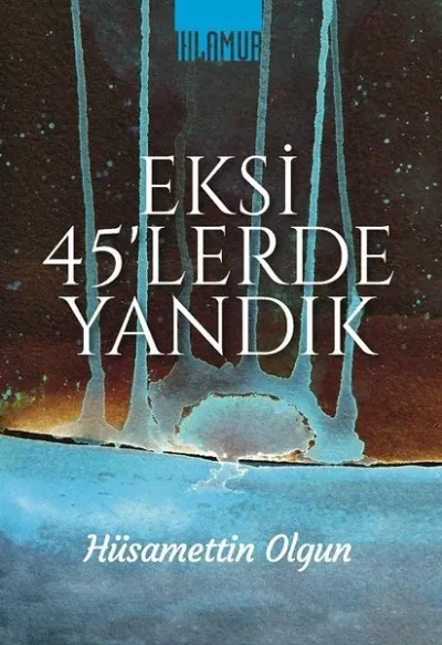 Eksi 45'lerde Yandık