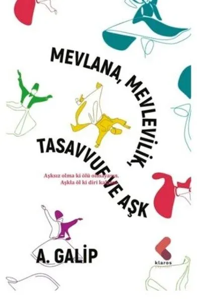Mevlana Mevlevilik, Tasavvuf ve Aşk