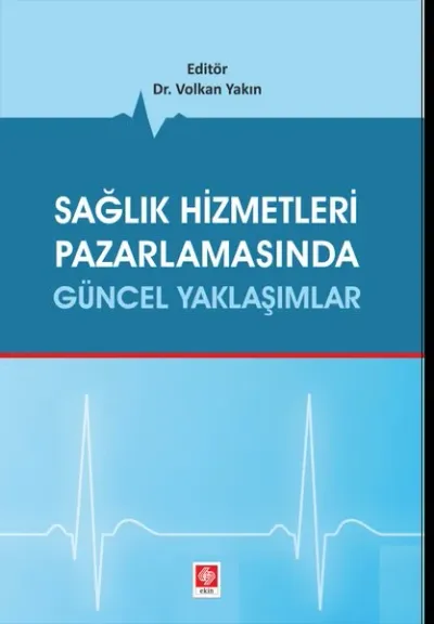 Sağlık Hizmetleri Pazarlamasında Güncel Yaklaşımlar