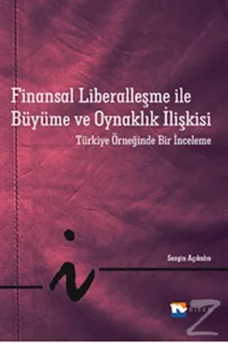 Finansal Liberalleşme ile Büyüme ve Oynaklık İlişkisi