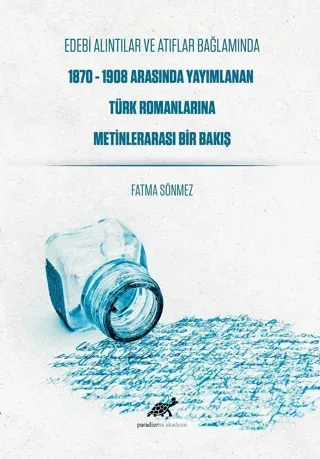 Edebi Alıntılar ve Atıflar Bağlamında 1870-1908 Arasında Yayımlanan Türk Romanlarına Metinlerarası Bir Bakış