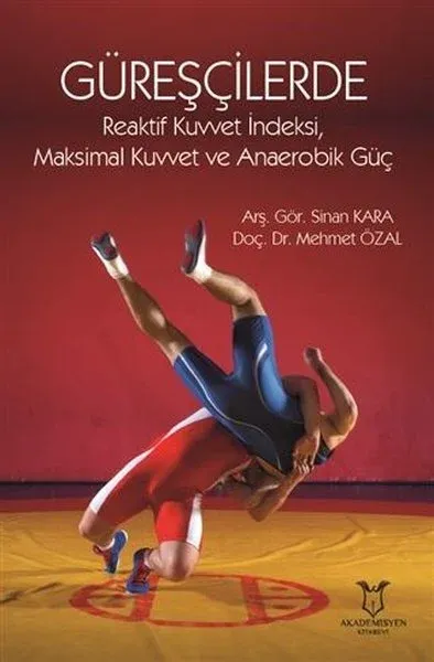 Güreşçilerde Reaktif Kuvvet İndeksi, Maksimal Kuvvet ve Anaerobik Güç 