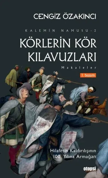 Körlerin Kör Kılavuzları: Makaleler - Kalemin Namusu 2