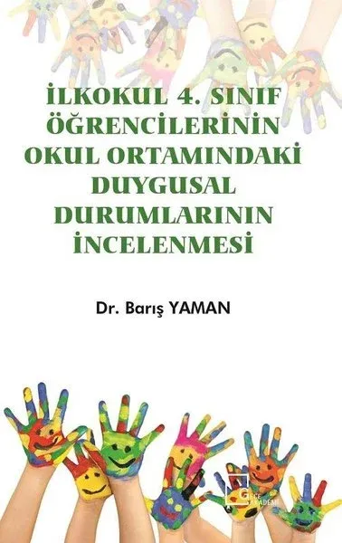 İlkokul 4.Sınıf Öğrencilerinin Okul Ortamındaki Duygusal Durumlarının İncelenmesi