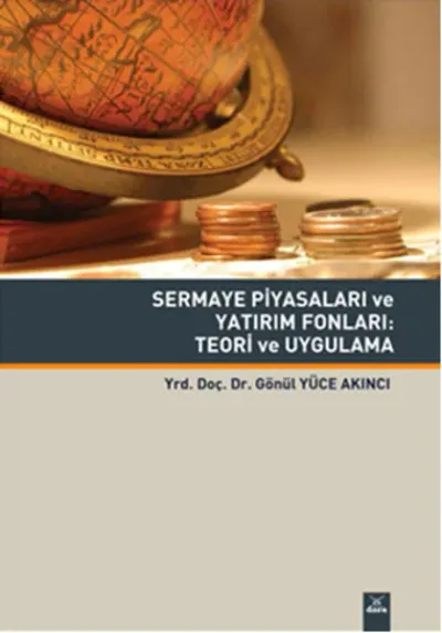 Sermaye Piyasaları ve Yatırım Fonları : Teori ve Uygulama