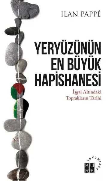 Yeryüzünün En Büyük Hapishanesi - İşgal Altındaki Toprakların Tarihi İ