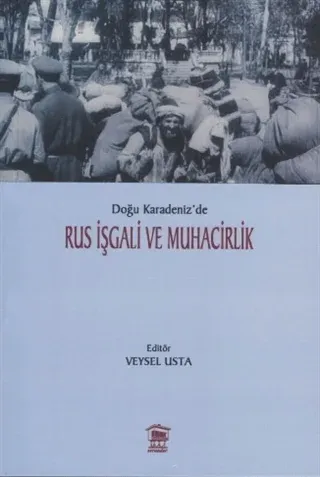 Doğu Karadeniz’de Rus İşgali ve Muhacirlik