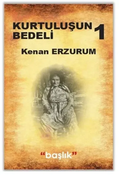 Kurtuluşun Bedeli 1 Kenan Erzurum