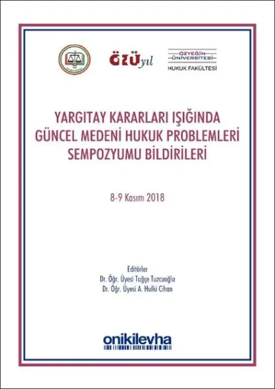 Yargıtay Kararları Işığında Güncel Medeni Hukuk Problemleri Sempozyumu Bildirileri