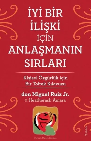 İyi Bir İlişki için Anlaşmanın Sırları Don Miguel Ruiz